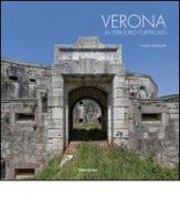 Verona. Un territorio fortificato di Fiorenzo Meneghelli edito da Terra Ferma Edizioni