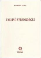Calvino verso Borges di Florinda Fusco edito da Cacucci