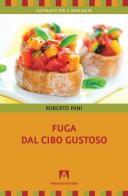 Fuga dal cibo gustoso di Roberto Pani edito da Armando Editore