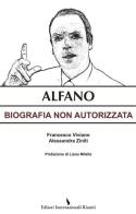 Alfano. Biografia non autorizzata di Francesco Viviano, Alessandra Ziniti edito da Eir