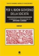 Per il buon governo della società (Variae) di Flavio Magno Aurelio Cassiodoro edito da VivereIn
