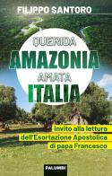 Querida Amazonia amata Italia. Invito alla lettura dell'Esortazione Apostolica di papa Francesco di Filippo Santoro edito da Edizioni Palumbi