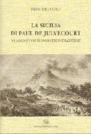 La Sicilia di Paul de Julvecourt. Viaggiatore romantico francese di Francesco Calì edito da Bonanno