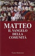 Matteo: il vangelo della comunità di Luigi Fioretti edito da Centro Ambrosiano