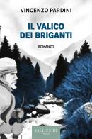 Il valico dei briganti. Ediz. integrale di Vincenzo Pardini edito da Vallecchi Firenze