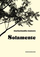 Solamente di Mariaclaudia Cantoro edito da Ricerche&Redazioni