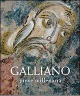 Galliano, pieve millenaria. Ediz. illustrata edito da Lyasis