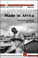 Made in Africa. Storie di un continente che rinasce di Anna Pozzi edito da Monti