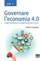 Governare l'economia 4.0 di Fabrizio Carapellotti edito da Maggioli Editore