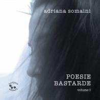 Poesie bastarde vol.1 di Adriana Somaini edito da Treditre Editori
