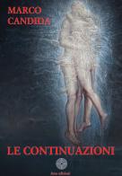 Le continuazioni di Marco Candida edito da Arca Edizioni
