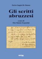 Gli scritti abruzzesi. Enrico Sappia De Simone di Elso Simone Serpentini edito da Artemia