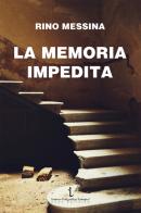 La memoria impedita di Rino Messina edito da Istituto Poligrafico Europeo