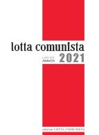 Lotta Comunista. Annata 2021 edito da Lotta Comunista