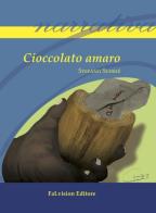 Cioccolato amaro di Stefano Sudrié edito da FaLvision Editore