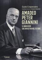 Amadeo Peter Giannini. Il banchiere che investiva nel futuro di Guido Crapanzano edito da Graphofeel