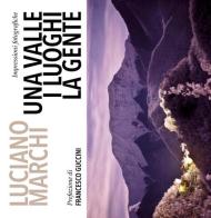 Una valle, i luoghi, la gente. Impressioni fotografiche di Luciano Marchi, Mosè N. Franchi edito da Munari