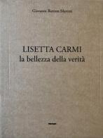 Lisetta Carmi. La bellezza della verità. Ediz. illustrata di Lisetta Carmi edito da Postcart Edizioni