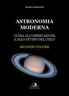 Astronomia moderna vol.2 di Mauro Castagneto edito da Castel Negrino
