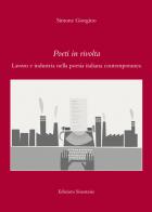 Poeti in rivolta. Lavoro e industria nella poesia italiana contemporanea di Simone Giorgino edito da Sinestesie