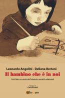 Il bambino che è in noi di Leonardo Angelini, Deliana Bertani edito da Youcanprint