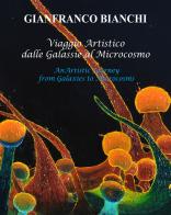 Viaggio artistico dalle galassie al microcosmo. Ediz. italiana e inglese di Gianfranco Bianchi edito da Autopubblicato