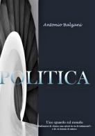 Politica. Nuova ediz. di Antonio Balzani edito da StreetLib