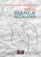 Quella bianca altalena di Carlo De Tommasi, Elena Piccolo edito da Casa Editrice il Filo di Arianna