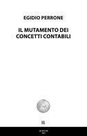 Il mutamento dei concetti contabili di Egidio Perrone edito da Sette città