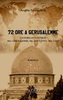 72 ore a Gerusalemme di Angelo Finiguerra edito da Pathos Edizioni