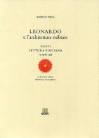 Leonardo e l'architettura militare. XXXVI lettura vinciana di Amelio Fara edito da Giunti Editore