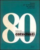 Catechisti 80 vol.2 di Gaetano Gatti edito da EDB