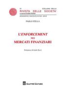L' enforcement dei mercati finanziari di Paolo Stella edito da Giuffrè