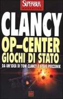 Op-Center. Giochi di Stato di Tom Clancy edito da Rizzoli