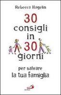 30 consigli in 30 giorni per salvare la tua famiglia di Rebecca Hagelin edito da San Paolo Edizioni