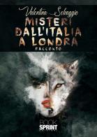 Misteri dall'Italia a Londra di Valentina Selvaggio edito da Booksprint
