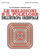 Le religioni e il folklore dell'Europa orientale. Da Zalmoxis a Gengis Khan di Mircea Eliade edito da Edizioni Mediterranee