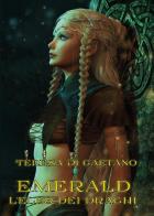 Emerald. L'elfo dei draghi di Teresa Di Gaetano edito da Youcanprint