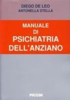 Manuale di psichiatria dell'anziano di Diego De Leo, Antonella Stella edito da Piccin-Nuova Libraria