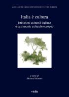 Italia è cultura. Istituzioni culturali italiane e patrimonio culturale europeo edito da Viella