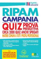 Concorso regione Campania. Quiz RIPAM prova preselettiva. Circa 2000 quiz anche spiegati. Materie comuni a tutti i profili professionali. Con software di simulazione edito da Nld Concorsi