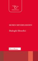 Dialoghi filosofici di Moses Mendelssohn edito da Morcelliana