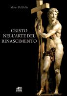 Cristo nell'arte del Rinascimento di Mario Dal Bello edito da Lateran University Press