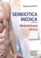 Semeiotica medica. Metodologia clinica di Ranuccio Nuti edito da Minerva Medica