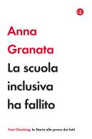 La scuola inclusiva ha fallito di Anna Granata edito da Laterza