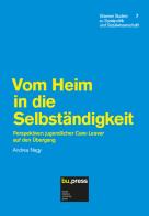 Vom heim in die selbständigkeit. Perspektiven jugendlicher care-leaver auf den übergang di Andrea Nagy edito da Bozen-Bolzano University Press