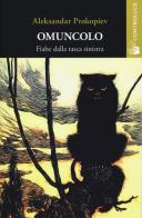 Omuncolo. Fiabe dalla tasca sinistra di Aleksandar Prokopiev edito da Controluce (Nardò)