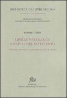 Libri di matematica a Napoli nel Settecento. Editoria, fortuna e diffusione delle opere di Romano Gatto edito da Storia e Letteratura