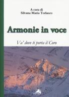 Armonie in voce. Va' dove ti porta il coro. Con CD Audio edito da Alpes Italia