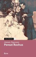Pereat rochus di Antonio Fogazzaro edito da Ecra